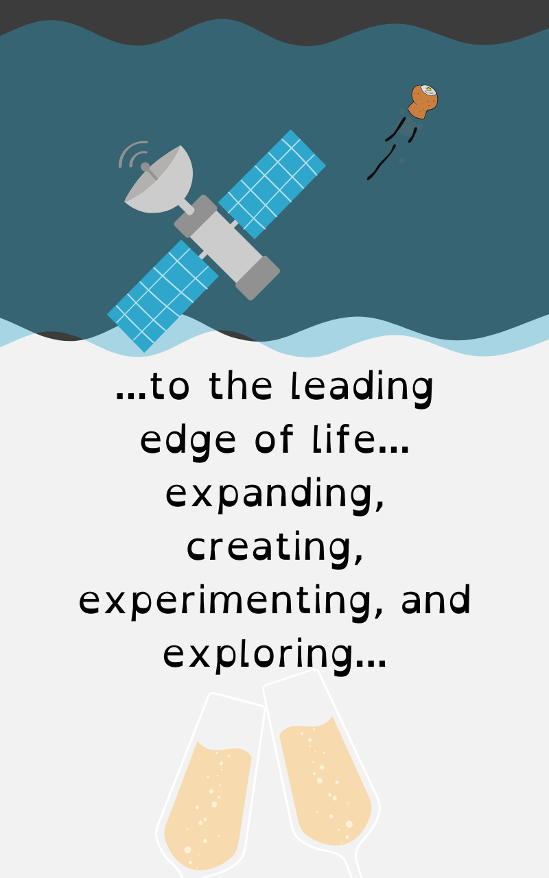 leading edge of life... expanding, creating, experimenting, and exploring